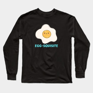 Egg-squisite | Egg Pun Long Sleeve T-Shirt